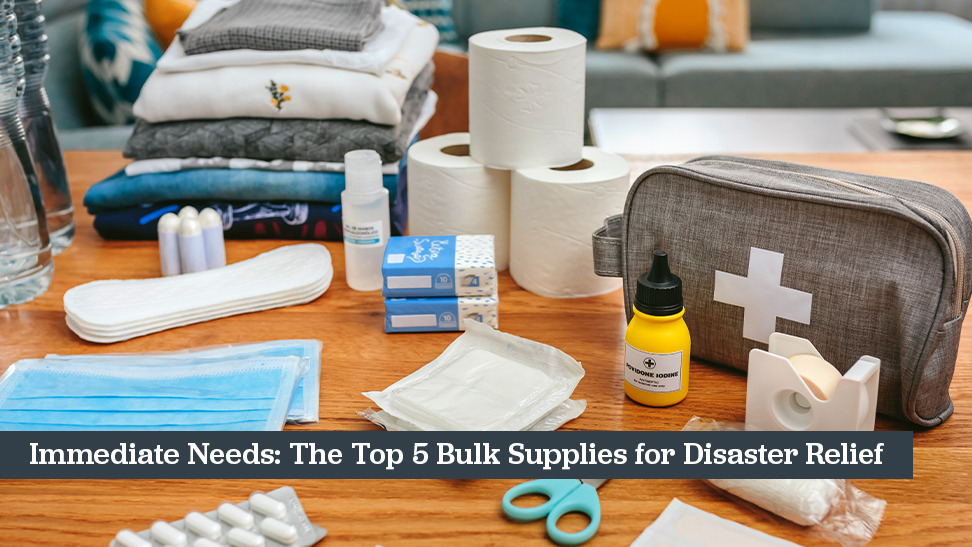 The Top 5 Bulk Supplies for Disaster Relief