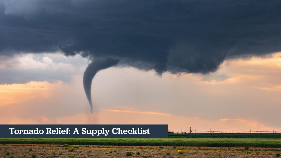 Tornado Relief A Supply Checklist for Rapid Response